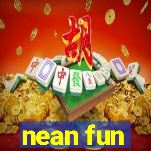 nean fun