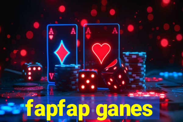 fapfap ganes