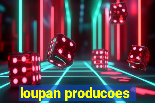 loupan producoes