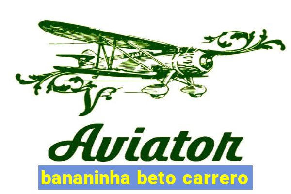 bananinha beto carrero