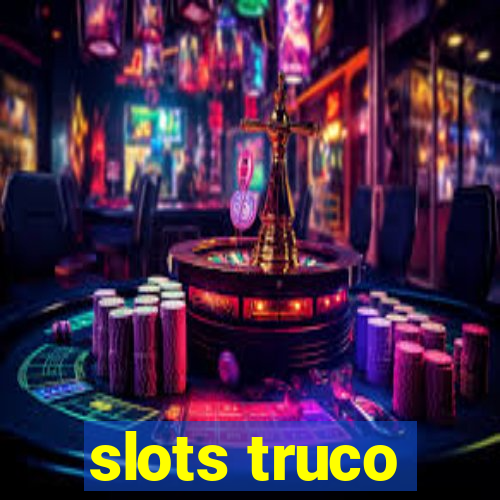 slots truco