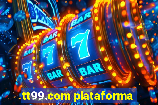 tt99.com plataforma