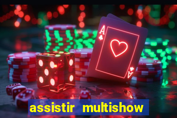 assistir multishow ao vivo gratis