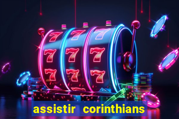 assistir corinthians no futemax