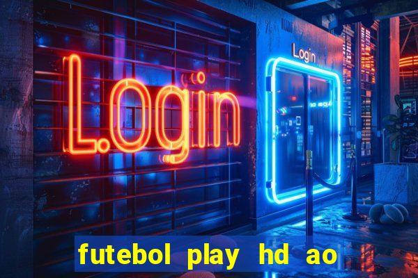 futebol play hd ao vivo agora