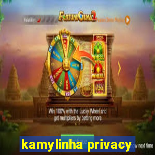 kamylinha privacy