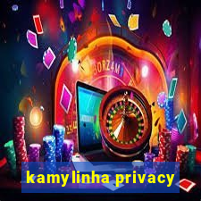 kamylinha privacy