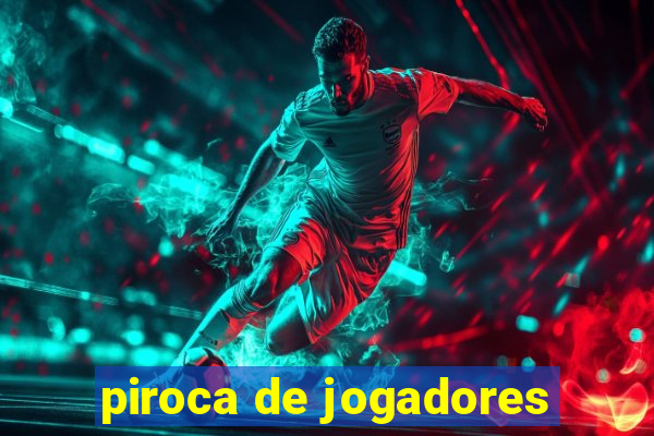 piroca de jogadores