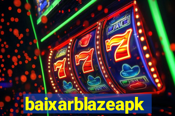 baixarblazeapk