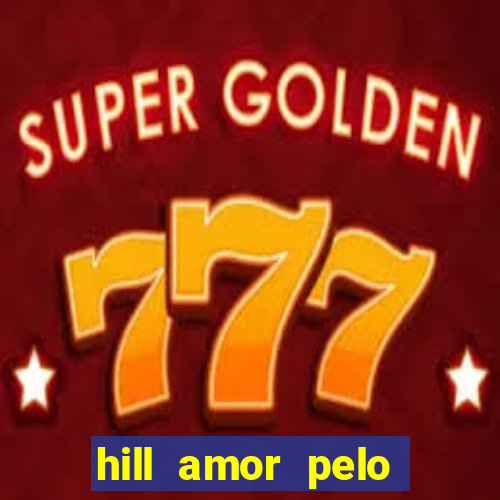 hill amor pelo jogo torrent