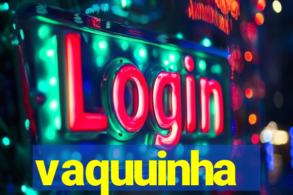 vaquuinha