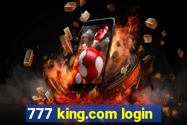 777 king.com login