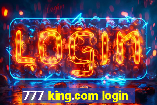 777 king.com login