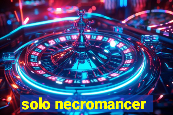 solo necromancer