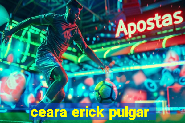 ceara erick pulgar