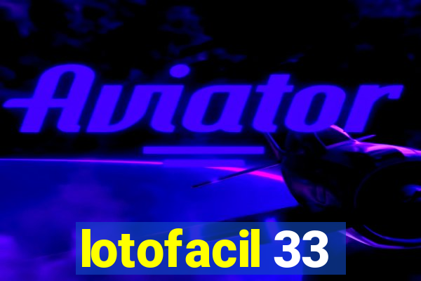 lotofacil 33