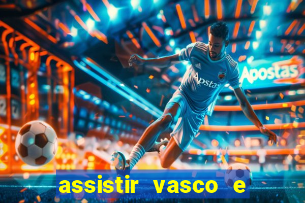 assistir vasco e internacional futemax