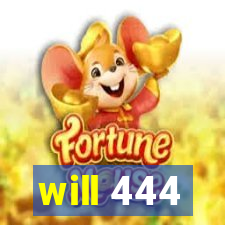 will 444