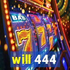 will 444