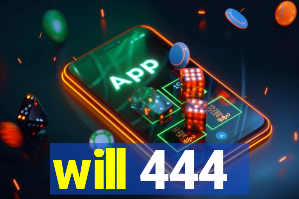 will 444