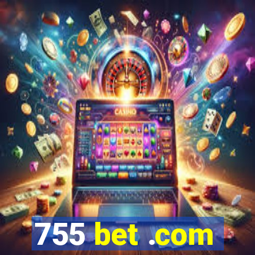 755 bet .com