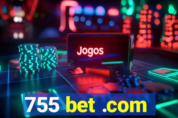 755 bet .com