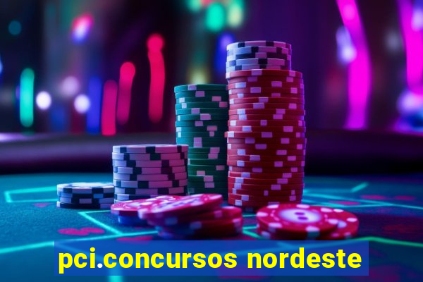 pci.concursos nordeste