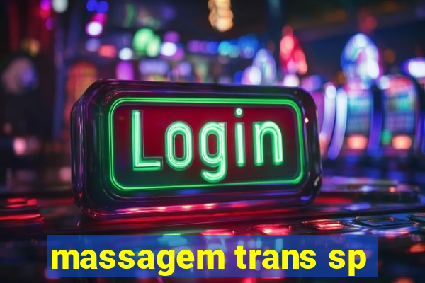 massagem trans sp