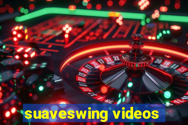 suaveswing videos