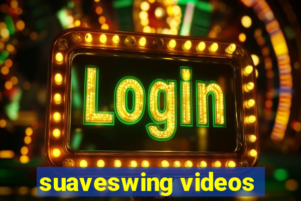 suaveswing videos