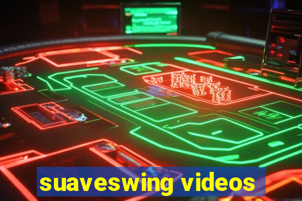 suaveswing videos