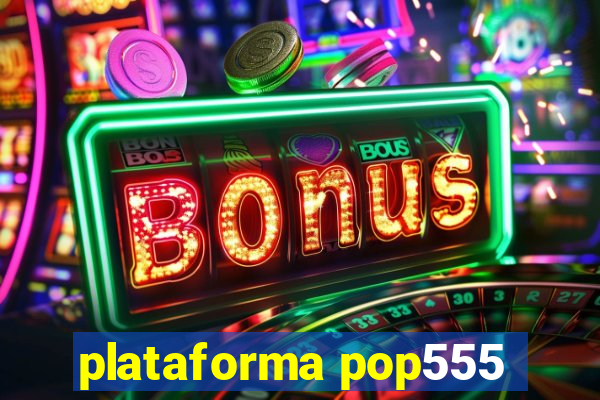 plataforma pop555