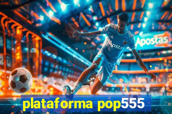 plataforma pop555