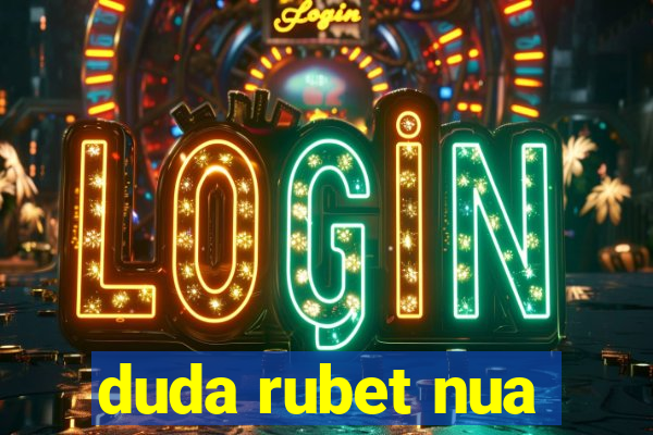 duda rubet nua