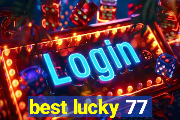 best lucky 77