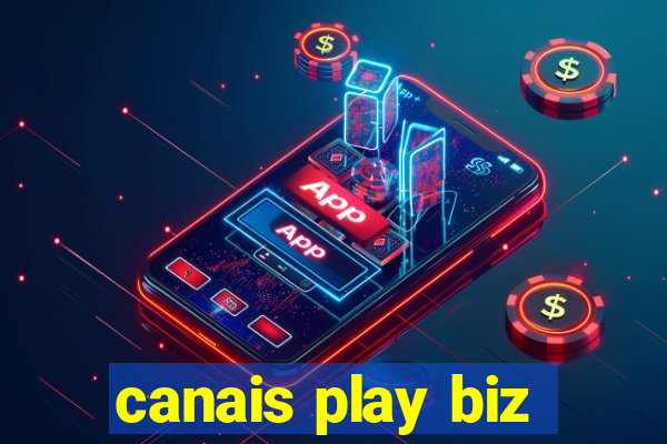 canais play biz