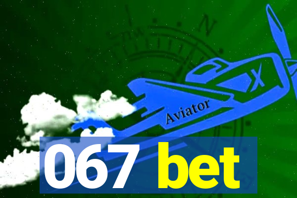 067 bet