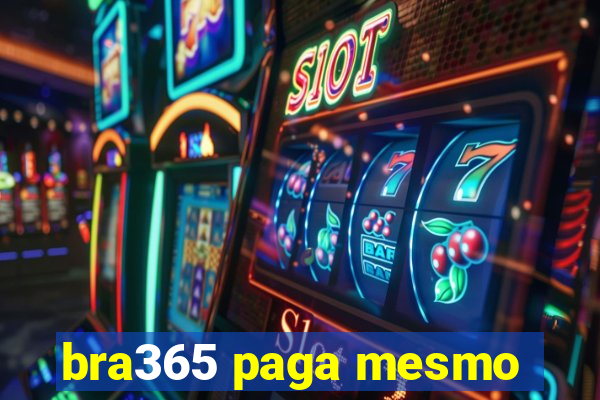 bra365 paga mesmo