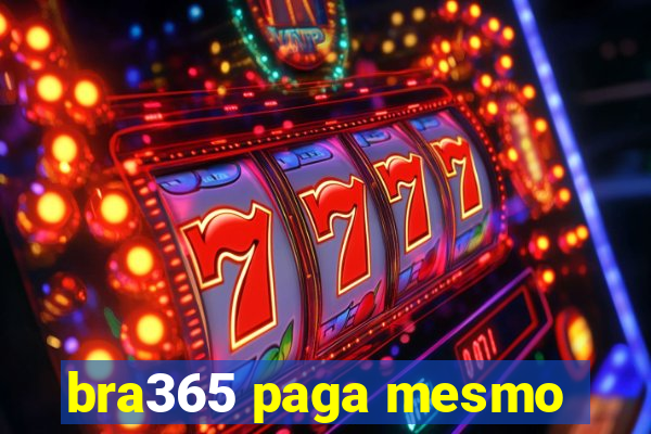 bra365 paga mesmo