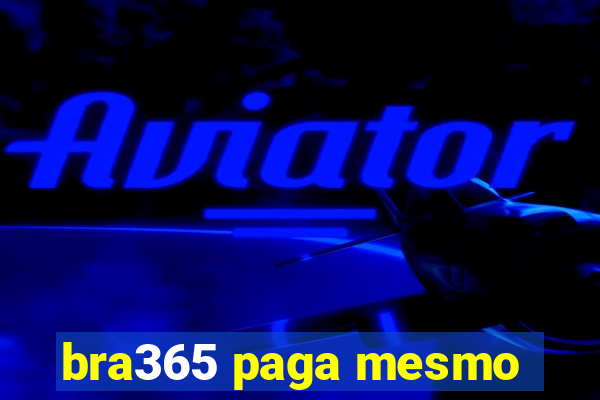 bra365 paga mesmo