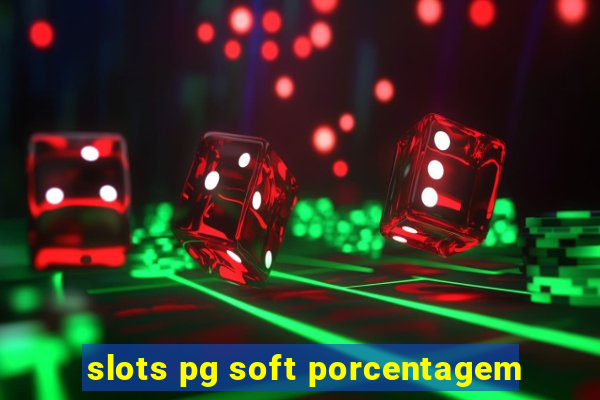 slots pg soft porcentagem