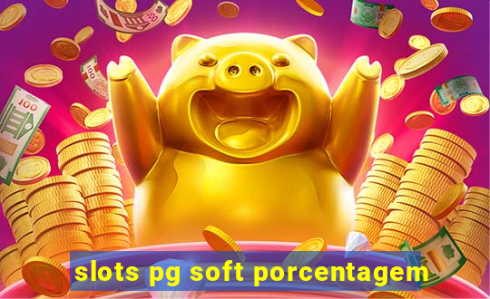 slots pg soft porcentagem