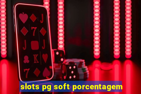 slots pg soft porcentagem