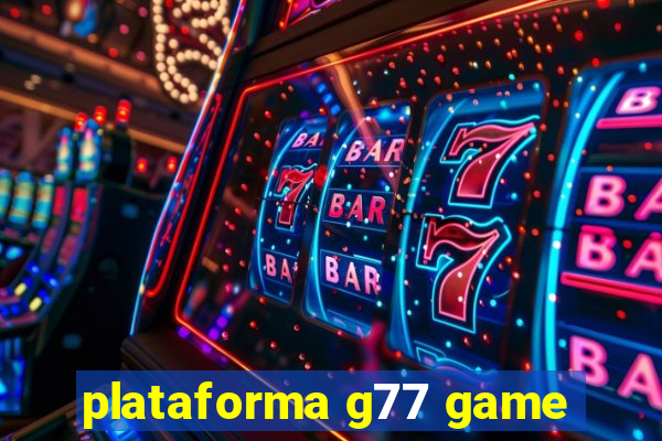 plataforma g77 game