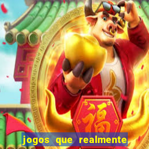 jogos que realmente da dinheiro