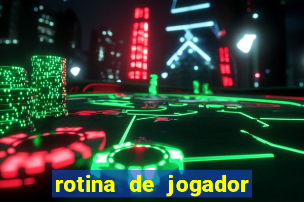 rotina de jogador de futebol