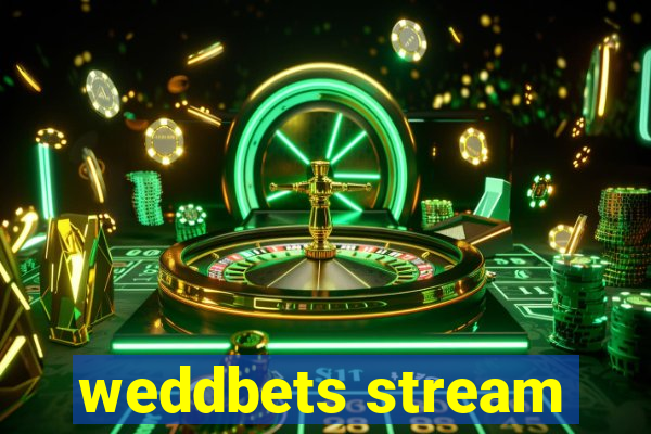 weddbets stream