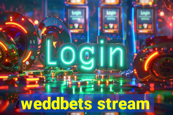 weddbets stream