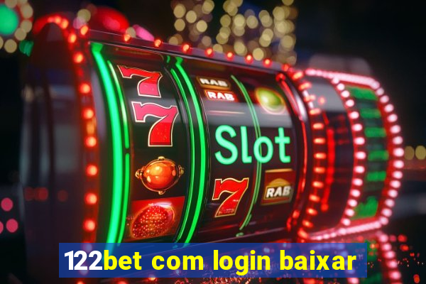 122bet com login baixar