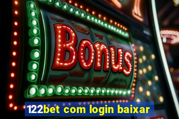 122bet com login baixar